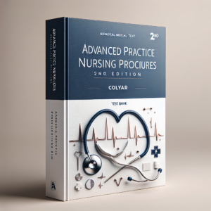 Advanced Practice Nursing Procedures 2nd Edtion Colyar Test Bank