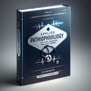 Applied Pathophysiology for the Advanced Practice Nurse 1st Edition Dlugasch Story Test Bank