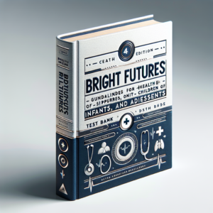 Bright Futures Guidelines for Health Supervision of Infants, Children, and Adolescents 4th Edition Test Bank
