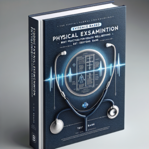 Evidence-Based Physical Examination Best Practices for Health & Well-Being Assessment 1st Edition Test Bank