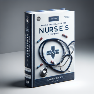 Evidence Based Practice for Nurses 4th Edition Schmidt Brown Test Bank