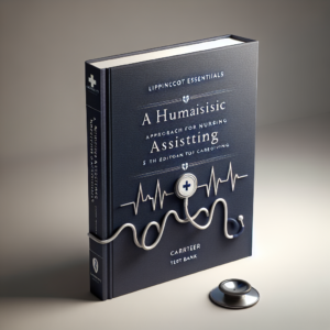 Lippincott Essentials for Nursing Assistants A Humanistic Approach to Caregiving 5th Edition Carter Test Bank