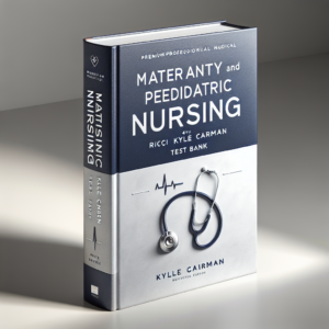 Maternity and Pediatric Nursing 4th Edition Ricci Kyle Carman Test Bank