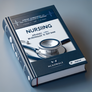 Nursing Informatics and the Foundation of Knowledge 4th Edition McGonigle Test Bank
