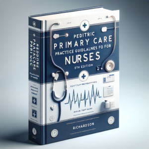 Pediatric Primary Care Practice Guidelines for Nurses Practice Guidelines for Nurses 5th Edition Test Bank Richardson