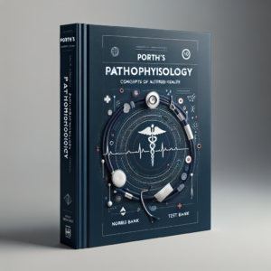 Porth's Pathophysiology Concepts of Altered Health 10th Edition Norris Test Bank