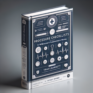 Procedure Checklists for Wilkinson's Fundamentals of Nursing 5th Edition Treas Barnett Test Bank